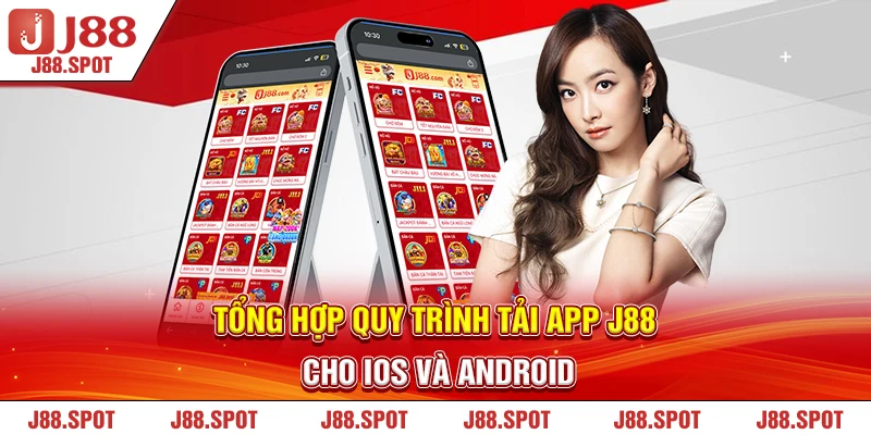 Tổng hợp quy trình tải app J88 cho iOS và Android