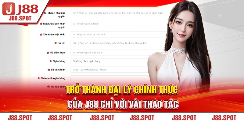 Trở thành đại lý chính thức của J88 chỉ với vài thao tác 