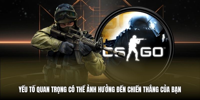 Yếu tố quan trọng có thể ảnh hưởng đến chiến thắng của bạn 