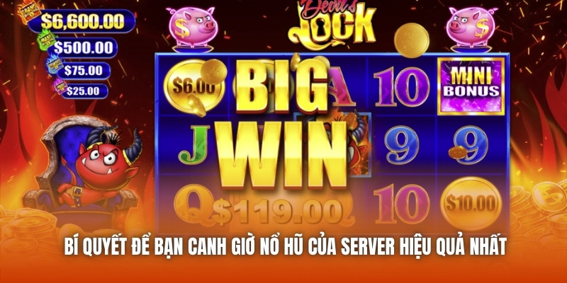 Bí quyết để bạn canh giờ nổ hũ của server hiệu quả nhất