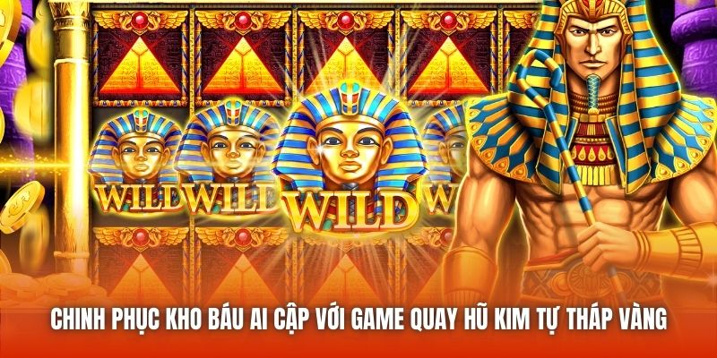 Chinh phục kho báu Ai Cập với game quay hũ Kim Tự Tháp vàng